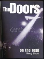 Greg Shaw: The Doors on the Road. London-New York-Sydney, 1997, Omnibus Press. Fekete-fehér fotókkal...