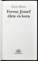 Franz Herre: Ferenc József élete és kora. Fordította: Farkas Tünde-Balázs István. Bp.,2000, Magyar K...