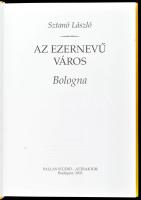 Sztanó László: Az ezernevű város. Bologna. Bp., 2002, Pallas - Attraktor. Kiadói egészvászon-kötés, ...