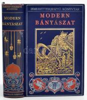 Williams Archibald: A modern bányászat. Ford.: Réz Géza. Ismeretterjesztő Könyvtár. Bp., 1914., Franklin, 4+396 p. Kiadói aranyozott, festett egészvászon-kötés, kissé kopott borítóval.