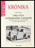 Varga Csaba: Varga Gyula autókarosszéria - és kocsigyár. Motorizáció Pécset, a XX. század első felében - egy családi vállalkozás tükrében. Pécs, 2016., Házmester '98 Kft. Fekete-fehér fotókkal illusztrált. Kiadói papírkötés