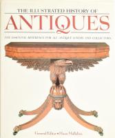 Mallalieu, Huon: The Illustrated History of Antiques London, 1991. Quantum books. Kiadói egészvászon kötésben, papír védőborítóval, rengeteg illusztrációval
