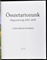Bencsik András: Összetartozunk: Magyarország 2010-2020. A felemelkedés krónikája. Főszerk.: - -. Bp....