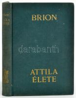 Marcel Brion: Attila élete. Ford.: Salgó Ernő. Bp.,én.,Athenaeum. Kiadói kissé kopott aranyozott egé...