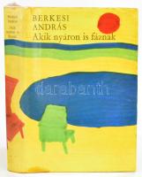 Berkesi András: Akik nyáron is fáznak. DEDIKÁLT! Bp.,1971,Magvető. Első kiadás. Kiadói egészvászon-kötés, kiadói szakadt papír védőborítóban.