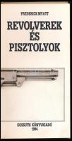 Frederick Myatt: Revolverek és pisztolyok. Bp., 1994, Kossuth. Gazdag képanyaggal illusztrált. Kiadó...
