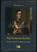 Pecz Katalin: Nyelvmesterkedés. Ferenc József magyarul tanul. Habsburg Történeti Kismonográfiák 2. Bp., 2009, ÚMK. Kiadói papírkötés.