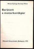 Rózsa György - Surányi Péter: Barátom a motorkerékpár. Bp., 1975., Műszaki. Fekete-fehér fotókkal il...