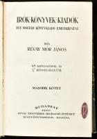 Révay Mór János: Írók, könyvek, kiadók. Egy magyar könyvkiadó emlékiratai. II. kötet. Bp., 1920, Révai, 2 sztl. lev.+ 458 p.+ 15 t. Átkötött félvászon-kötésben, kissé sérült borítóval, a fűzéstől elváló előzéklappal.