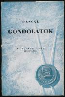 Pascal, Blaise: Gondolatok. Ford.: Fónagy Iván. Francois Mauriac bevezetésével. Bp., 1944, Bibliotheca. Kiadói papírkötés, kissé sérült, a könyvtesttől különvált borítóval.