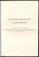 Egyetemi ifjúságunk a háborúban. Rektori székfoglaló beszéd. A Budapesti M. Kir. Tudomány-Egyetem év...