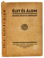 Élet és álom. Eredeti magyar népmesék. A meséket vál., rendezte és előszóval ellátta Féja Géza. Harmos Károly illusztrációival. Kazinczy-kiadás. Tornaalja/Tornala, 1934, Kazinczy. Kiadói egészvászon-kötés, kissé kopott, kissé foltos, kissé sérült gerinccel, kijáró elülső szennylappal.