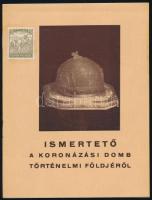 1916 Ismertető a Koronázási Domb történelmi földjéről. A Koronázási Domb Földjét Értékesítő Bizottság kiadványa. 16p.