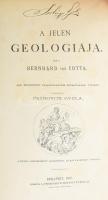 Bernhard von Cotta: A jelen geologiája. Írta - -. Ford.: Petrovits Gyula. Bp., 1873, Természettudomá...