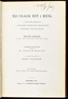 Proctor Richard: Más világok mint a mienk: a világok sokasága. A legujabb tudományos vizsgálatok fényénél tanulmányozta - -. Ford.: Dr. Császár Károly. Bp., 1875, Kir. M. Természettudományi Társulat, XIII+3+240+VIII p.+ 7 t. Kiadói aranyozott egészvászon-kötés, (Bp., Bóka Lajos-kötés), kopott borítóval, sérült gerinccel.