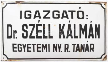 Régi zománcozott fémtábla, "Igazgató: Dr. Széll Kálmán egyetemi ny. r. tanár" felirattal, kis sérülésekkel, 25x45 cm