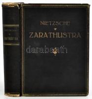 Friedrich Nietzsche: Zarathustra. Mindeneknek szóló és senkinek se való könyv. Nietzsche válogatott munkái. Bp.,[1922.],Világirodalom, 408+8 p. Második kiadás. Kiadói aranyozott egészvászon-kötés, kopott borítóval, sérült gerinccel.