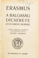 Erasmus: A balgaság dícsérete. (Encomium moriae.) Latinból ford., bevezette és jegyzetekkel ellátta: Szabó András. Bp., én.,Athenaeum. Átkötött kopott, foltos félvászon-kötés, bejelölésekkel és aláhúzásokkal.