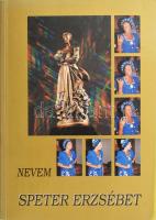 Speter Erzsébet: Nevem Speter Erzsébet. DEDIKÁLT! Bp., 1997. Türelem Háza. Kiadói papírkötésben