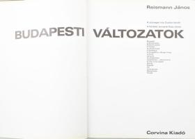 Reismann János: Budapesti változatok. Csurka István szövegével. A kötetet tervezte Kass János. Bp., 1971., Corvina. Reismann János (1905-1976) fotóművész fekete-fehér fotóival illusztrált. Kiadói kartonált papírkötés.