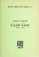 Fábián Miklós: Gyóni Géza (1884-1917). Pest Megyei Téka 5. Dabas-Szentendre, 1984, Dabas Városi jogú Nagyközségi Tanács - Pest megyei Művelődési Központ és Könyvtár. Kiadói papírkötés. A szerző által DEDIKÁLT példány.