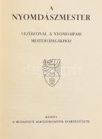 A nyomdászmester. Vezérfonál a nyomdaipari mestervizsgákhoz. (Bp., 1939), Budapesti Sokszorosítók Ipartestülete (Pápai Ernő-ny.), 230+(2)+XIV+(4) p. Kiadói aranyozott egészbőr-kötés, a gerincen apró sérülésekkel, tulajdonosi névbejegyzéssel.