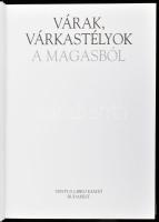 Várak, várkastélyok a magasból. Ford.: Hargitai György. Bp., 2004, Ventus Libro. Rendkívül gazdag ké...