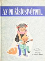 Tasnádi Éva: Az én kistestvérem... R. Szabó Ágnes rajzaival. Bp., én., Minerva. Gazdag képanyaggal illusztrált. Kiadói kartonált papírkötés, a borítón kopásnyomokkal.