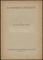 Málnási Bartók György: Az emberiség jövő élete. Különlenyomat. Kolozsvár, 1944., (Minerva-ny.), 8 p. Kiadói papírkötés, szakadt borítóval.