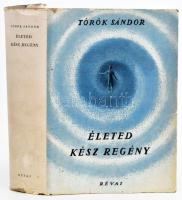 Török Sándor: Életed kész regény. Első kiadás! Bp., 1946, Révai. Kiadói félvászon kötés, sérült papír védőborító, kissé kopottas állapotban.