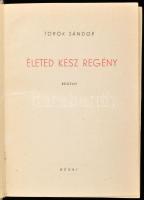 Török Sándor: Életed kész regény. Első kiadás! Bp., 1946, Révai. Kiadói félvászon kötés, sérült papí...