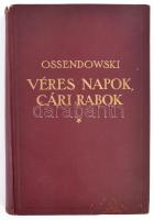 [Ossendowski, Ferdynand Antoni (1876-1945)]: Ossendowski: Véres napok, cári rabok. From president to prison. Fordította: Sajó Aladár. Bp.,[1927], Franklin, 294+1 p. Kiadói aranyozott egészvászon-kötés, kissé kopott borítóval, a gerincen kis sérüléssel, ajándékozási sorokkal.