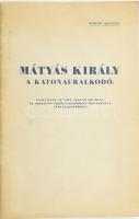 Szombathelyi Ferenc: Mátyás király a katonauralkodó. Tanulmány az 1944. január hó 28-án az Országos Tiszti Kaszinóban megtartott serlegbeszédhez. Kézirat gyanánt. hn., én., nyn, 40 p. Kiadói papírkötés.