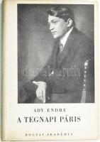 Ady Endre: A tegnapi Páris. Összegyűjtötte és sajtó alá rendezte: Kovách Aladár. Bolyai Könyvek 25. köt. (Bp., 1942), Bolyai Akadémia, 128 p. Első kiadás. Kiadói félvászon-kötés, kissé foltos kiadói papír védőborítóban.