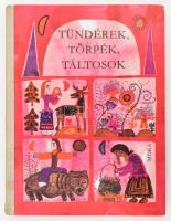 T. Aszódi Éva (Szerk.): Tündérek, törpék, táltosok. Tündérmesék a világ minden tájáról. Bp., 1973. Móra. Kiadói, kopottas félvászon-kötés, enyhén szétvált kötéssel.