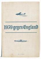 Huber, Uli: 1939 gegen England - Berichte und Bilder Berlin, 1940 Zeitgeschichte-Verlag Wilhelm Andermann, Kiadói vászonkötésben