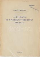 Farkas Mihály: Az új szakasz és a politikai tömegmunka feladatai. Előadás a KV apparátusa munkatársai előtt 1953. nov. 22. Bp., 1953, Szikra, 27+1 p. Kiadói papírkötés.