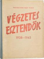 Nagybaczoni Nagy Vilmos: Végzetes esztendők 1938-1945. Bp., 1947, Körmendy. 1 t.+272 p. Első kiadás. Kiadói félvászon-kötésben, kopott borítóval.