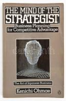 Kenichi Ohmae: The Mind of the Strategist. Business Planning for Competitive Advantage. H.n., 1983. Penguin Books. Kiadói, enyhén sérült papírkötésben. Angol nyelven.
