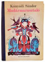 Kányádi Sándor: Madármarasztaló. Versek kicsiknek, nagyoknak. Bukarest, 1986, Kriterion. Első kiadás. Kiadói illusztrált félvászon-kötés.