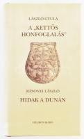 László Gyula: A "kettős honfoglalás". / Rásonyi László: Hidak a Dunán. A régi török népek a Dunánál. Bp., 2004, Helikon. Második, javított kiadás. Kiadói egészvászon-kötés, kiadói papír védőborítóban.