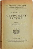 H. Poincaré: A tudomány értéke. Filozófiai Könyvtár VII. Ford.: Kiss Kázmér. Bp., 1925., Pfeifer Ferdinánd (Zeidler Testvérek.) Kiadói papírkötés, deformált gerinccel.