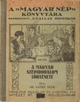 Vathy Elek: A magyar szépirodalom története. Képekkel. A "Magyar Nép" Könyvtára. Bp., 1928, Minerva, 132 p.+12 t. Kiadói félvászon-kötés, kissé kopott, kissé foltos borítóval.