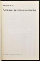 Katona Imre: A magyar kerámia és porcelán. Képzőművészeti Zsebkönyvtár. Bp., 1978, Képzőművészeti Al...