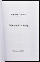 P. Szalay Emőke: Debreceni ötvösség. Debrecen, 2001, Ethnica. Kiadói papírkötés, jó állapotban. Kere...