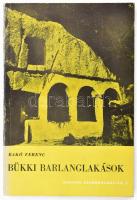 Bakó Ferenc: Bükki barlanglakások. Miskolc, 1977, Hermann Ottó Múzeum. Fekete-fehér képekkel illusztrálva. Kiadói papírkötés, kissé viseltes borítóval.