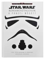 Ryder Windham - Adam Bray: Star Wars Rohamosztagosok a páncél mögött. John Boyega előszavával. [Bp.], 2017, Kolibri. Gazdag képanyaggal illusztrált. 5 helyett csak 3 melléklettel. Kiadói kartonált papírkötés.