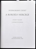 Podhorányi Zsolt: A bordély hercege. Budapesti éjszakák a Monarchia korában. Balatonalmádi, 2022, Sz...