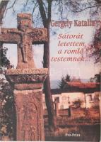 Gergely Katalin: "Sátorát letettem a romló testemnek..." Halottas és temetkezési szokások Gyergyószentmiklóson. Csíkszereda, 2000., Pro-Print. Kiadói papírkötés. Megjelent 1000 példányban.