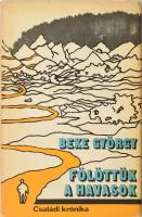 Beke György: Fölöttünk a Havasok. Családi krónika. DEDIKÁLT! Napoca/Kolozsvár, 1980, Dacia. Kiadói kartonált papírkötés, kiadói papír védőborítóban.
